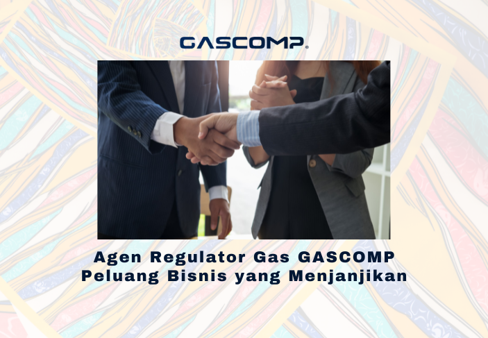 Agen Regulator Gas GASCOMP Peluang Bisnis yang Menjanjikan