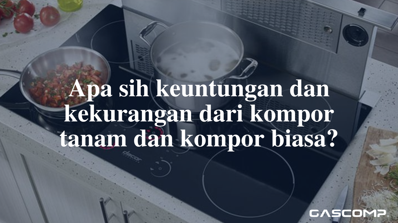 Apa sih keuntungan dan kekurangan dari kompor tanam dan kompor biasa?