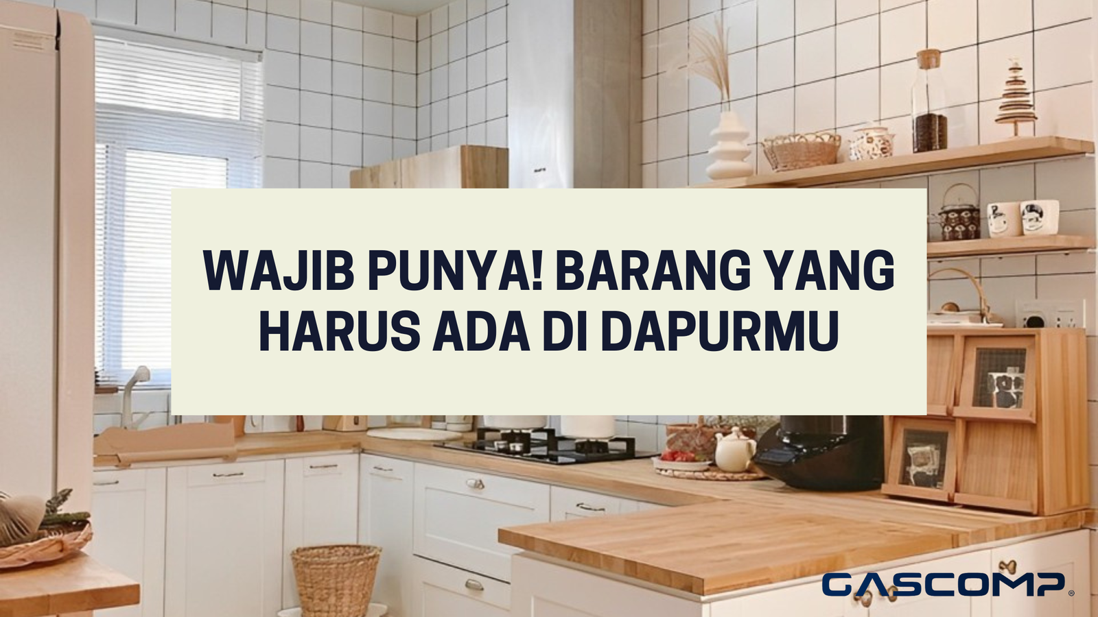 Wajib Punya! Barang Yang Harus Ada di Dapurmu