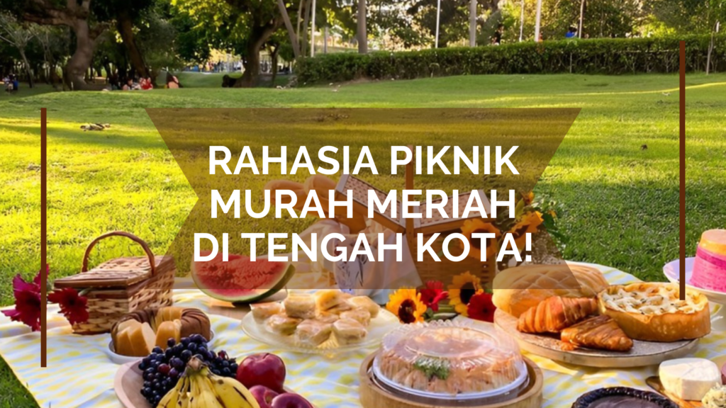 Rahasia Piknik Murah Meriah di Tengah Kota!